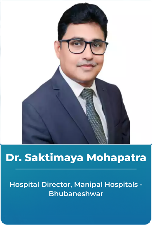 Dr. Saktimaya Mohapatra - Hospital Director, Manipal Hospitals - Bhubaneshwar