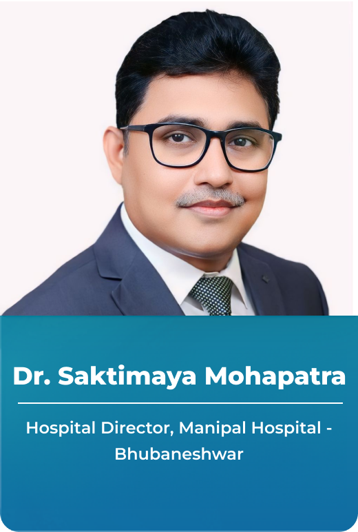 Dr. Saktimaya Mohapatra - Hospital Director, Manipal Hospitals - Bhubaneshwar