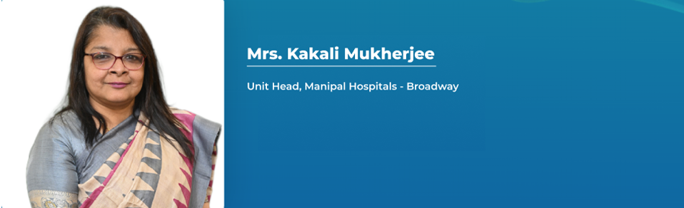 Mrs. Kakali Mukherjee - Unit Head, Manipal Hospitals - Broadway