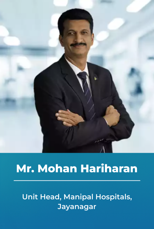 Mr. Mohan Hariharan - Unit Head, Manipal Hospitals Begur