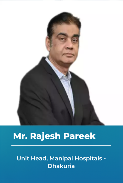 Mr. Rajesh Pareek - Unit Head, Manipal Hospitals - Dhakuria