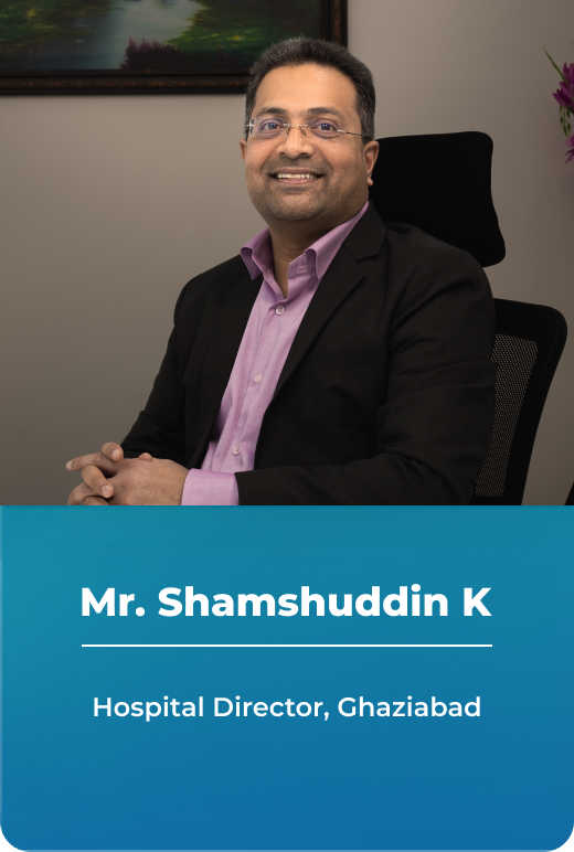 Mr. K. Shamsuddin - Hospital Director - Manipal Hospitals, Ghaziabad