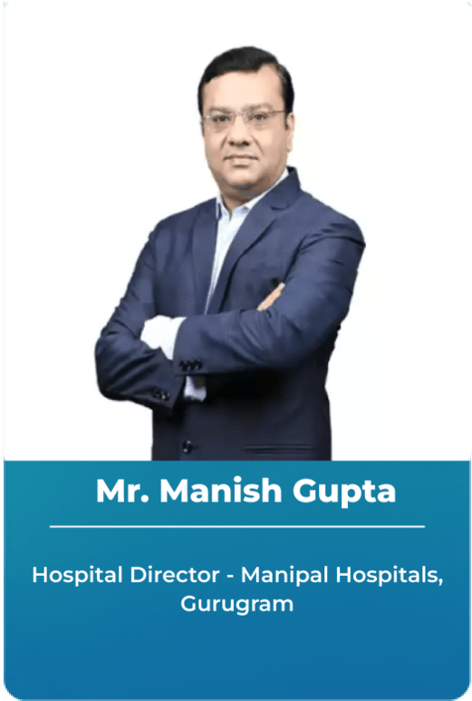 Mr. Manish Gupta - Hospital Director - ManipalHospitals, Gurugram