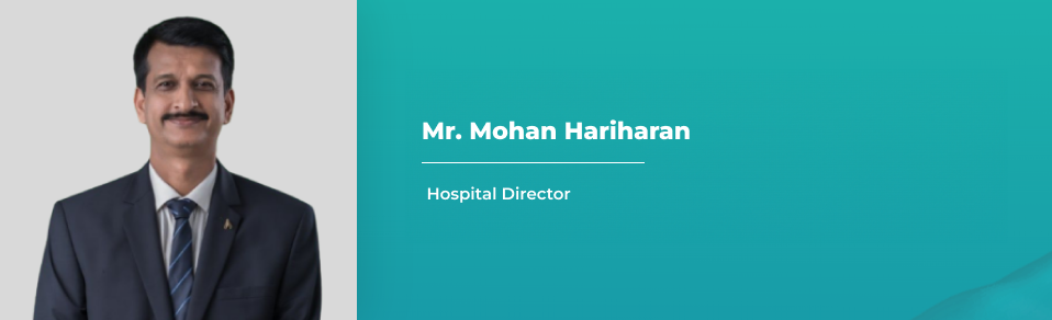 Mr. Mohan Hariharan - Hospital Director