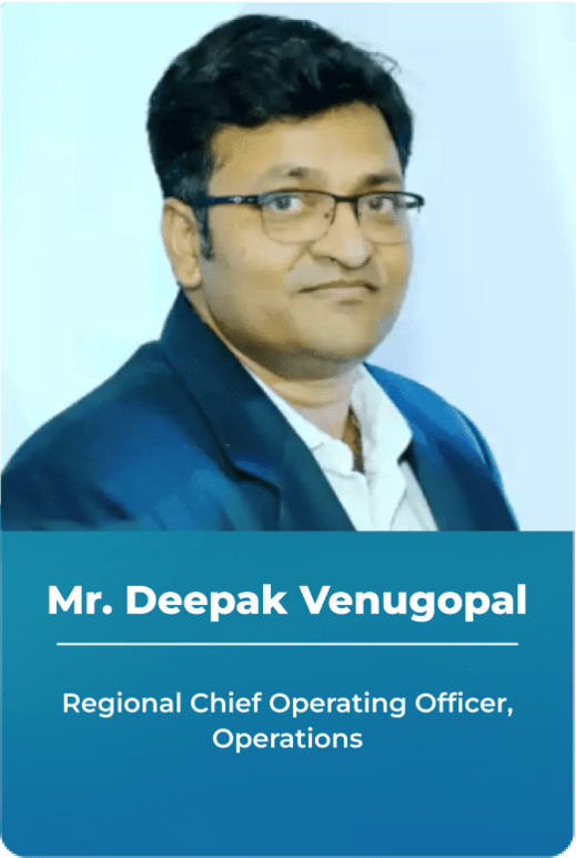 Mr. Deepak Venugopal - Regional Chief Operating Officer, Operations