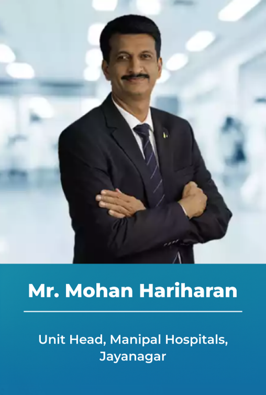 Mr. Mohan Hariharan - Unit Head, Manipal Hospitals Jayanagar