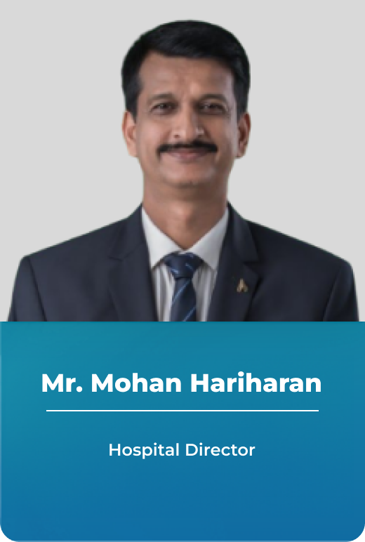 Mr. Mohan Hariharan - Hospital Director