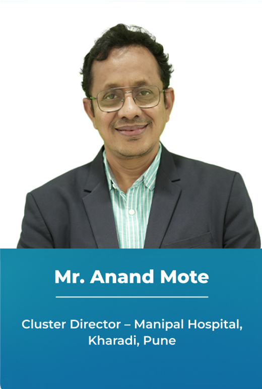 Mr. Anand Mote - Cluster Director – Manipal Hospital, Kharadi, Pune