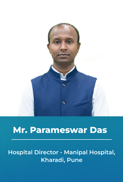 Mr. Parameswar Das - Hospital Director – Manipal Hospital, Kharadi, Pune