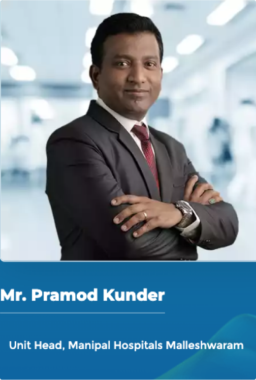 Mr. Pramod Kunder - Unit Head, Manipal Hospitals Malleshwaram