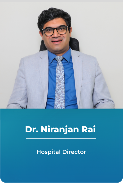 Dr. Niranjan Rai - Hospital Director