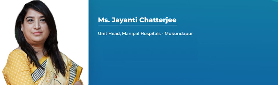 Ms. Jayanti Chatterjee - Unit Head, Manipal Hospitals - Mukundapur