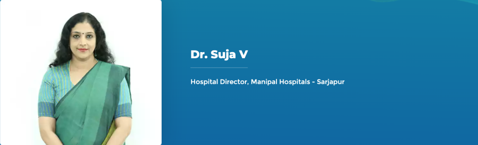 Dr. Suja V - Hospital Director, Manipal Hospitals - Sarjapur