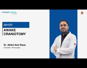 Awake Craniotomy I Dr. Abdul Aziz Riyaz I Manipal Hospital Varthur Road