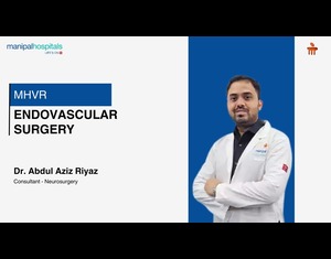 Endovascular Surgery I Dr. Abdul Aziz Riyaz I Manipal Hospital Varthur Road