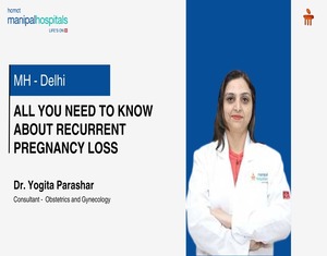 Dr Yogita Prashar | Recurrent Pregnancy Loss | Manipal Hospital Delhi