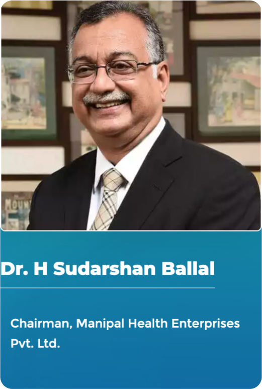 Dr. H Sudarshan Ballal - Chairman, Manipal Health Enterprises Pvt. Ltd