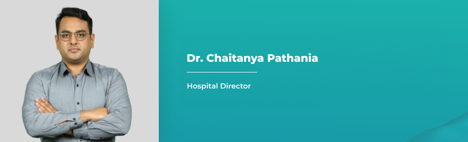 Dr. Chaitanya Pathania - Hospital Director, Manipal Hospitals – Yeshwanthpur